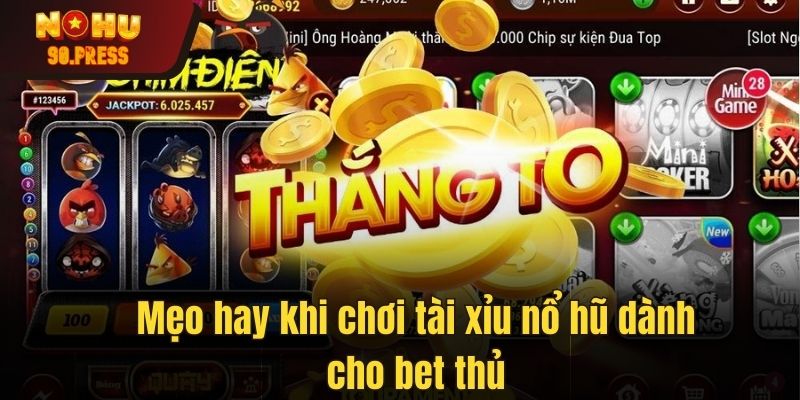 Mẹo hay khi chơi tài xỉu nổ hũ